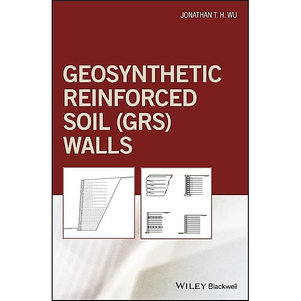 Geosynthetic Reinforced Soil (GRS) Walls, Jonathan T. H. Wu
