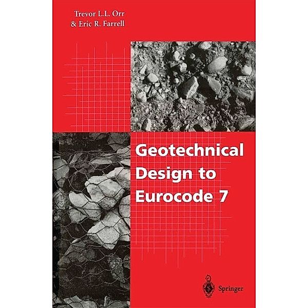 Geotechnical Design to Eurocode 7, Trevor L. L. Orr, Eric R. Farrell