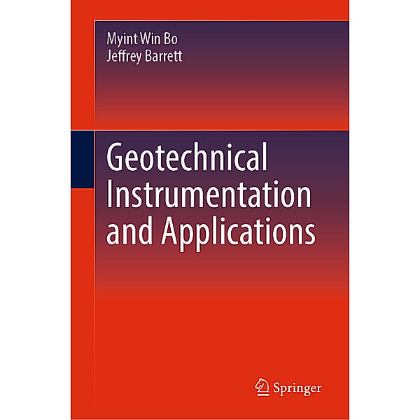 Geotechnical Instrumentation and Applications, Myint Win Bo, Jeffrey Barrett