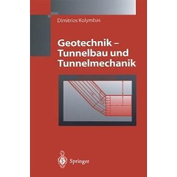 Geotechnik - Tunnelbau und Tunnelmechanik, Dimitrios Kolymbas