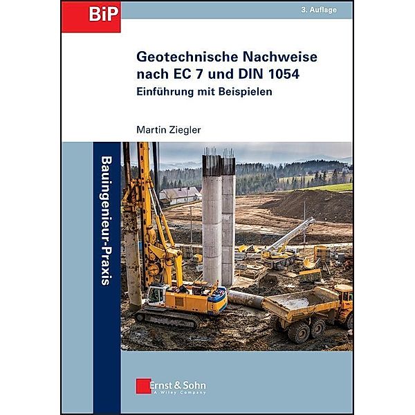 Geotechnische Nachweise nach EC 7 und DIN 1054 / Bauingenieur-Praxis, Martin Ziegler