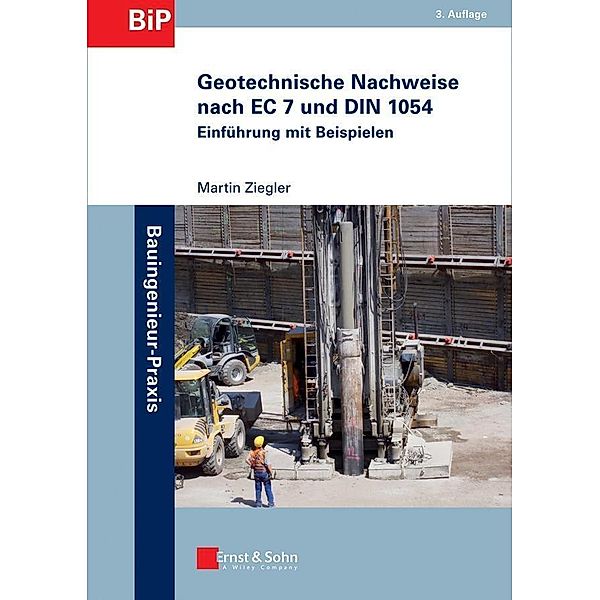 Geotechnische Nachweise nach EC 7 und DIN 1054 / Bauingenieur-Praxis, Martin Ziegler