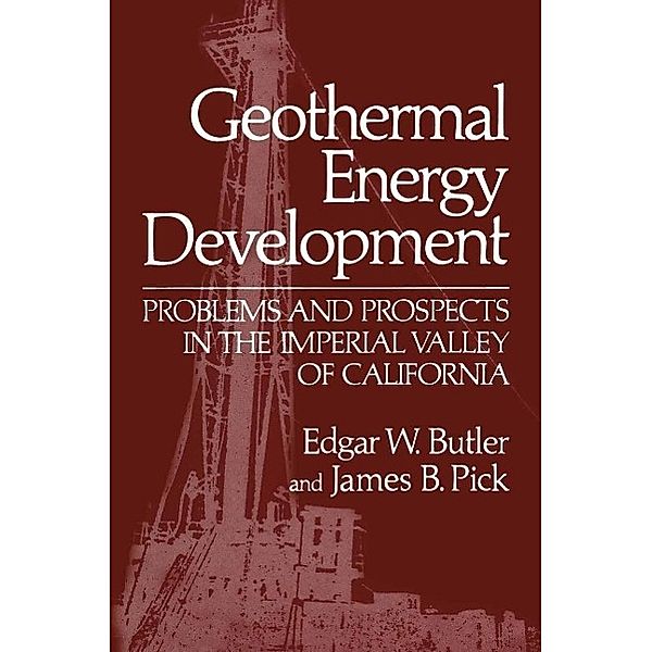 Geothermal Energy Development, Edgar W. Butler, James B. Pick