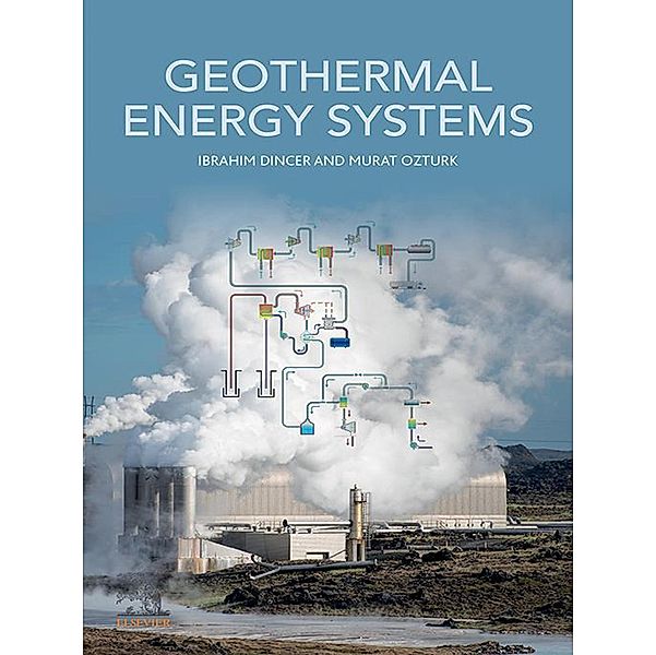 Geothermal Energy Systems, Ibrahim Dincer, Murat Ozturk