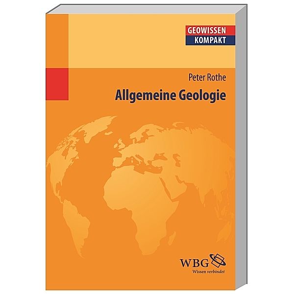 Geowissen kompakt / Allgemeine Geologie, Peter Rothe