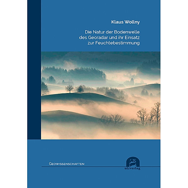 Geowissenschaften / Die Natur der Bodenwelle des Georadar und ihr Einsatz zur Feuchtebestimmung, Klaus Wollny