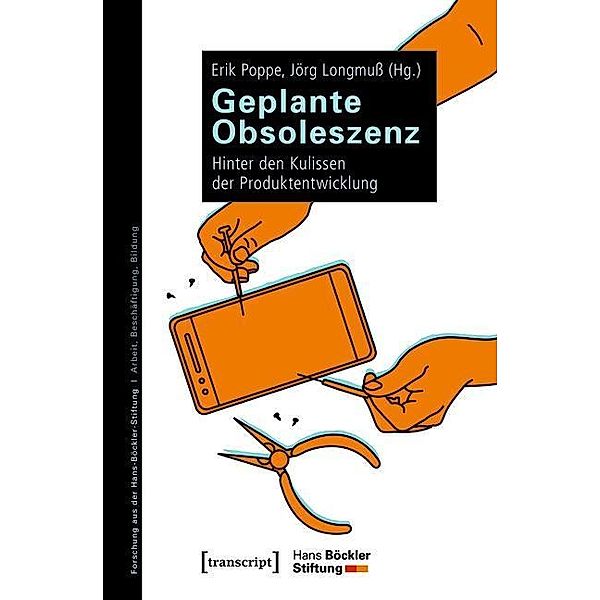 Geplante Obsoleszenz / Forschung aus der Hans-Böckler-Stiftung Bd.194