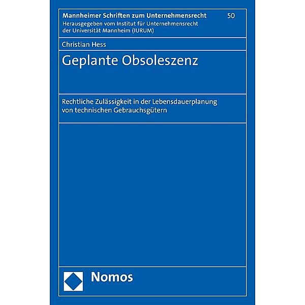 Geplante Obsoleszenz / Mannheimer Schriften zum Unternehmensrecht Bd.50, Christian Hess