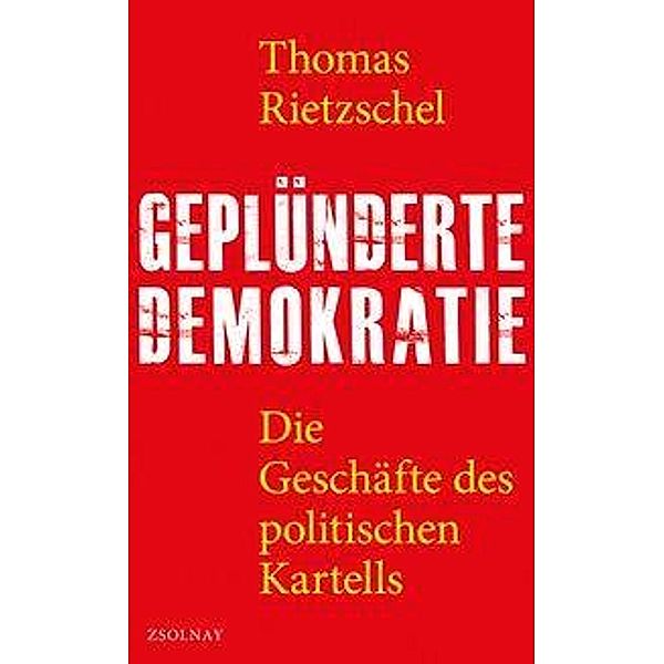 Geplünderte Demokratie, Thomas Rietzschel