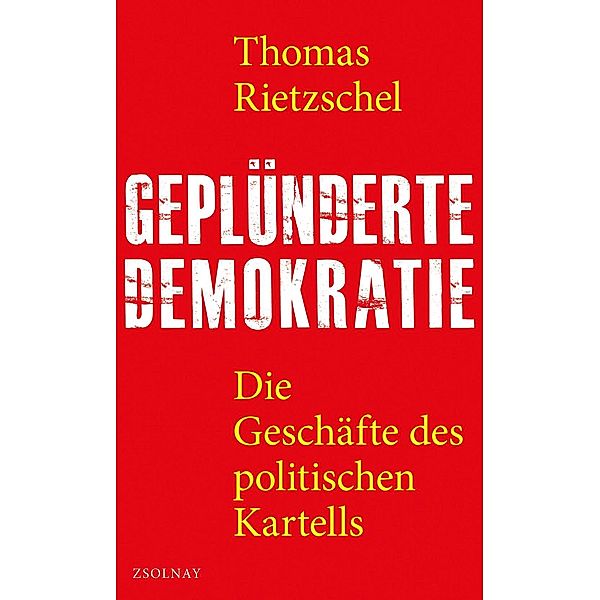 Geplünderte Demokratie, Thomas Rietzschel