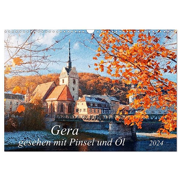 Gera gesehen mit Pinsel und Öl (Wandkalender 2024 DIN A3 quer), CALVENDO Monatskalender, Kerstin Waurick