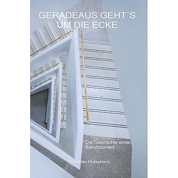 Geradeaus geht´s um die Ecke, Christian Hülsebeck