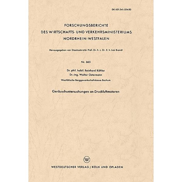 Geräuschuntersuchungen an Druckluftmotoren / Forschungsberichte des Wirtschafts- und Verkehrsministeriums Nordrhein-Westfalen Bd.665, Reinhard Köhler
