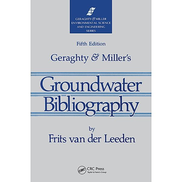Geraghty & Miller's Groundwater Bibliography, Fifth Edition, Frits Van Der Leeden