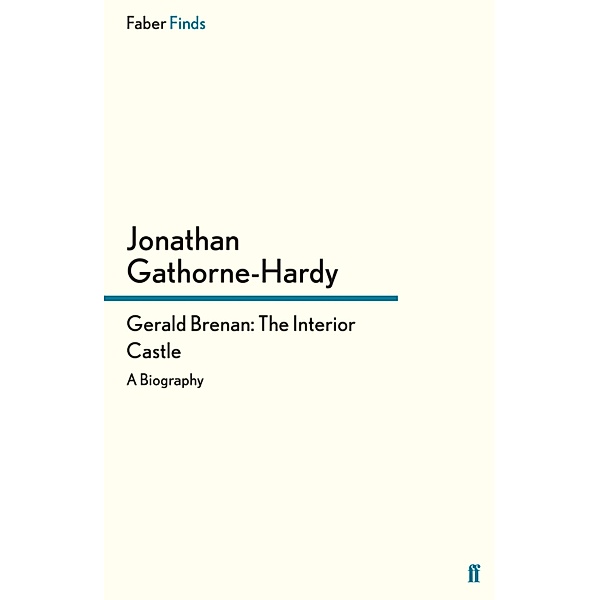 Gerald Brenan: The Interior Castle, Jonathan Gathorne-Hardy
