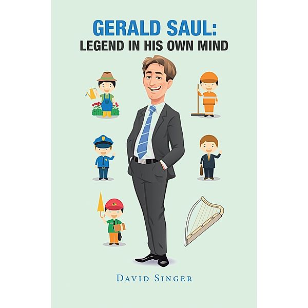 Gerald Saul: Legend in His Own Mind, David Singer