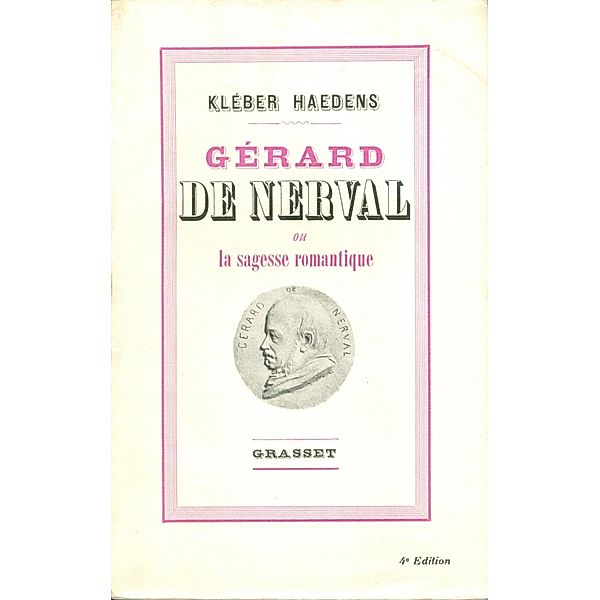 Gérard de Nerval ou la sagesse romantique / Littérature Française, Kléber Haedens