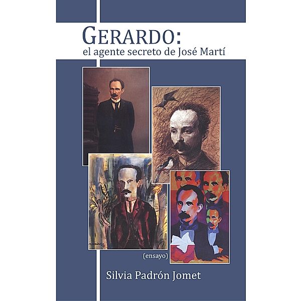 Gerardo: el agente secreto de José Martí, Silvia Padrón Jomet