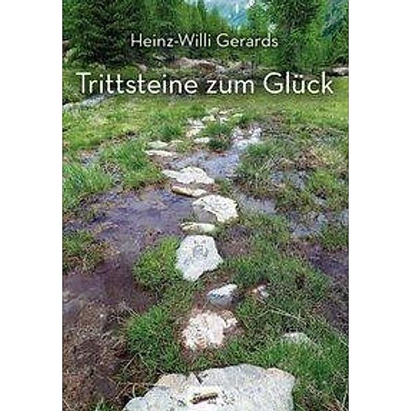 Gerards, H: Trittsteine zum Glück, Heinz-Willi Gerards