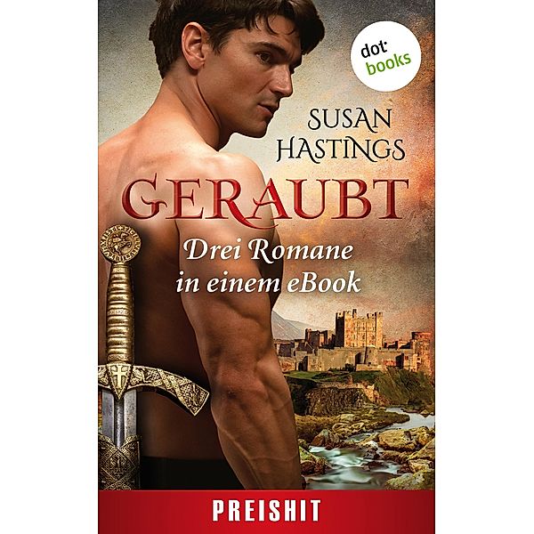 Geraubt: Drei Romane in einem eBook, Susan Hastings