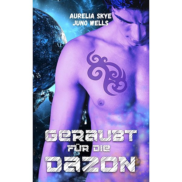 Geraubt für die Dazon, Aurelia Skye, Juno Wells