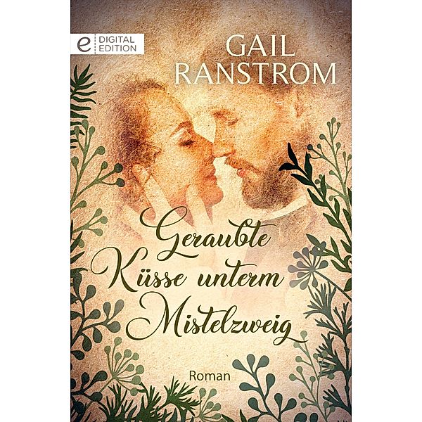 Geraubte Küsse unterm Mistelzweig, Gail Ranstrom