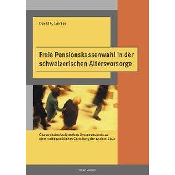 Gerber, D: Freie Pensionskassenwahl in der schweizerischen A, David S Gerber