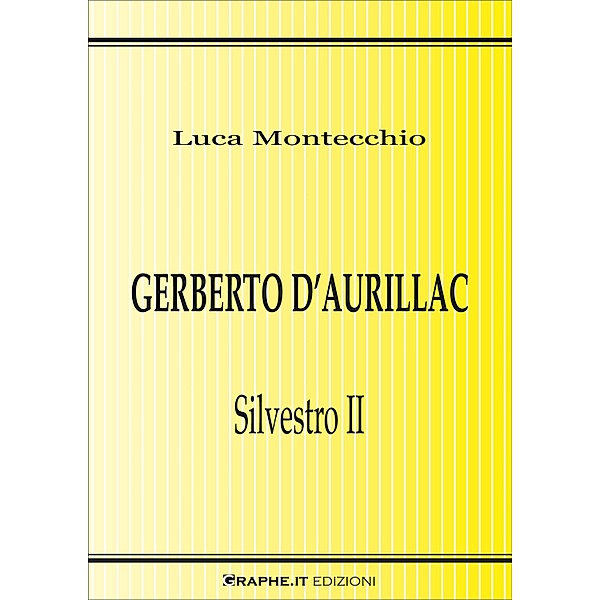 Gerberto d'Aurillac. Silvestro II / Techne [saggistica], Luca Montecchio