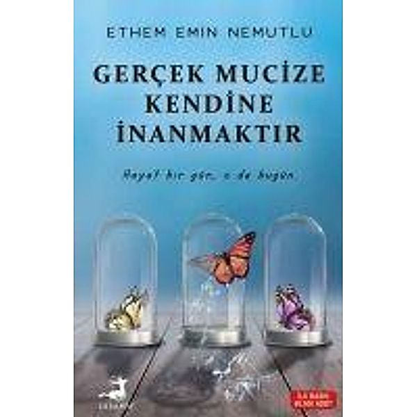 Gercek Mucize Kendine Inanmaktir, Ethem Emin Nemutlu