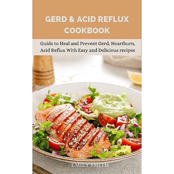 Gerd & Acid Reflux Cookbook, Emily Smith
