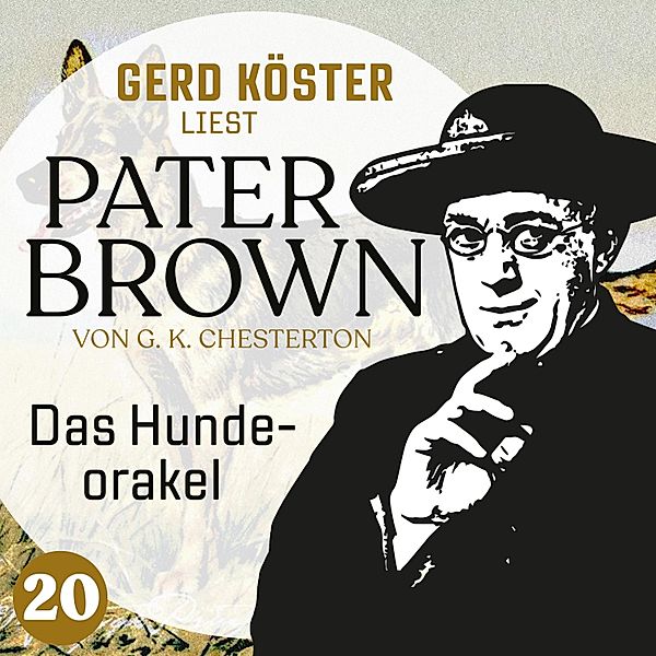 Gerd Köster liest Pater Brown - 20 - Das Hundeorakel, Gilbert Keith Chesterton