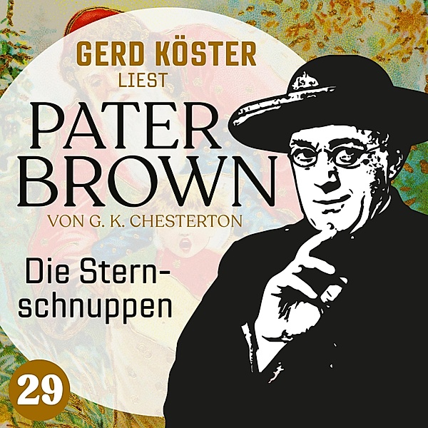 Gerd Köster liest Pater Brown - 29 - Die Sternschnuppen, Gilbert Keith Chesterton