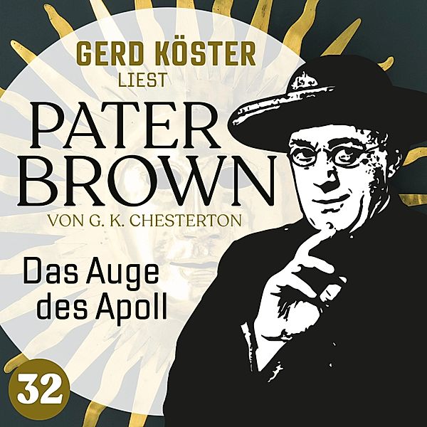 Gerd Köster liest Pater Brown - 32 - Das Auge des Apoll, Gilbert Keith Chesterton
