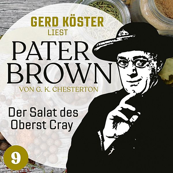 Gerd Köster liest Pater Brown - 9 - Der Salat des Oberst Cray, Gilbert Keith Chesterton