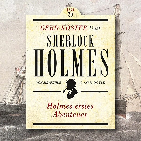 Gerd Köster liest Sherlock Holmes - 20 - Holmes erstes Abenteuer, Sir Arthur Conan Doyle
