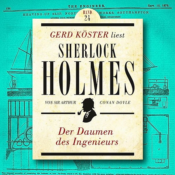 Gerd Köster liest Sherlock Holmes - 24 - Der Daumen des Ingenieurs, Sir Arthur Conan Doyle