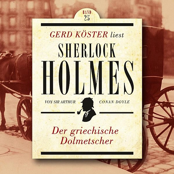 Gerd Köster liest Sherlock Holmes - 25 - Der griechische Dolmetscher, Sir Arthur Conan Doyle