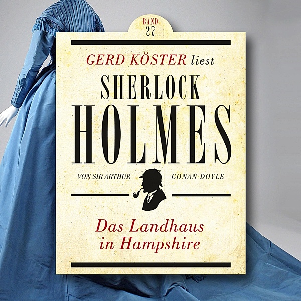 Gerd Köster liest Sherlock Holmes - 27 - Das Landhaus in Hampshire, Sir Arthur Conan Doyle
