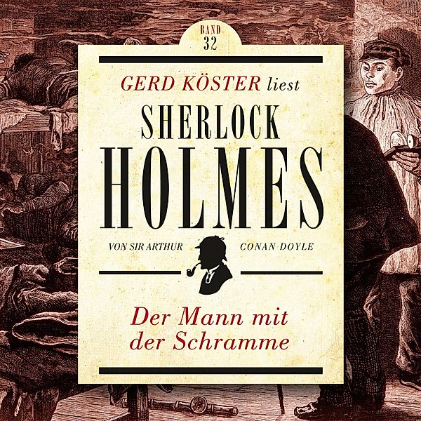 Gerd Köster liest Sherlock Holmes - 32 - Der Mann mit der Schramme, Sir Arthur Conan Doyle