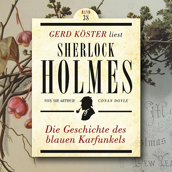 Gerd Köster liest Sherlock Holmes - 38 - Die Geschichte des blauen Karfunkels, Sir Arthur Conan Doyle