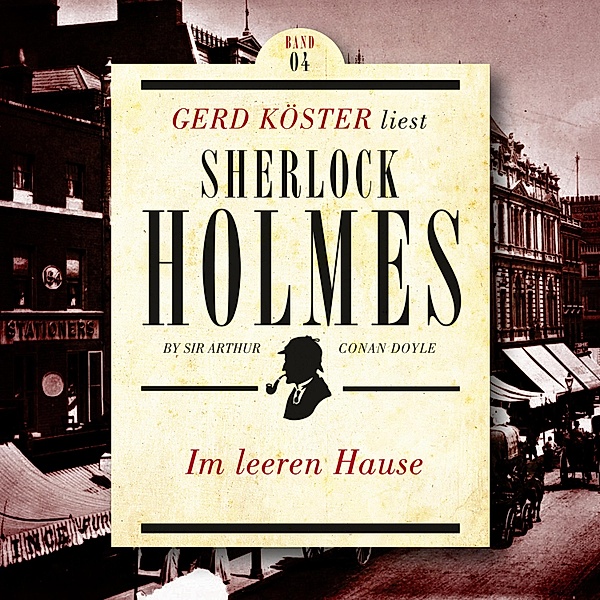 Gerd Köster liest Sherlock Holmes - 4 - Im leeren Hause, Sir Arthur Conan Doyle
