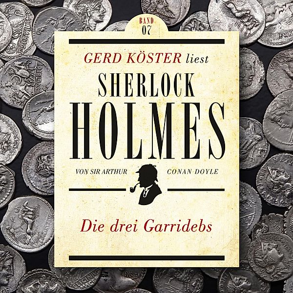 Gerd Köster liest Sherlock Holmes - 7 - Die drei Garridebs, Sir Arthur Conan Doyle