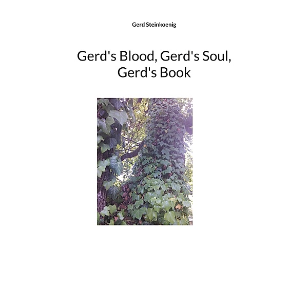 Gerd's Blood, Gerd's Soul, Gerd's Book, Gerd Steinkoenig