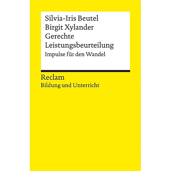 Gerechte Leistungsbeurteilung. Impulse für den Wandel / Reclam Bildung und Unterricht, Silvia-Iris Beutel, Birgit Xylander