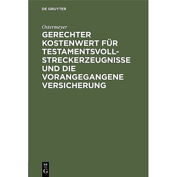 Gerechter Kostenwert für Testamentsvollstreckerzeugnisse und die vorangegangene Versicherung, Ostermeyer