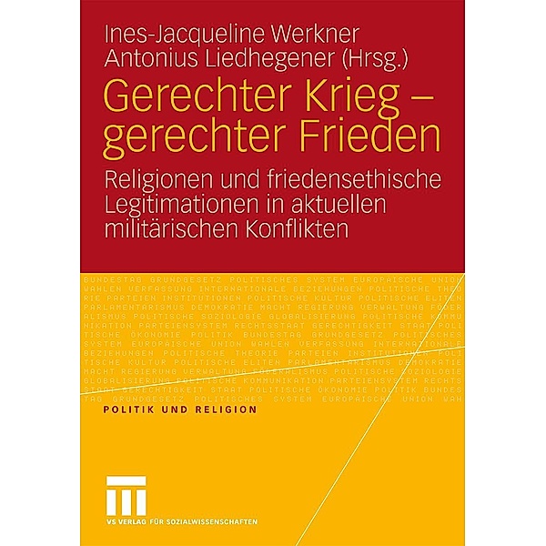 Gerechter Krieg - gerechter Frieden / Politik und Religion, Ines-Jacqueline Werkner, Antonius Liedhegener