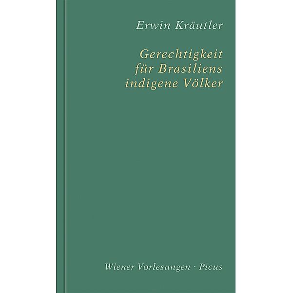 Gerechtigkeit für Brasiliens indigene Völker / Wiener Vorlesungen Bd.180, Erwin Kräutler