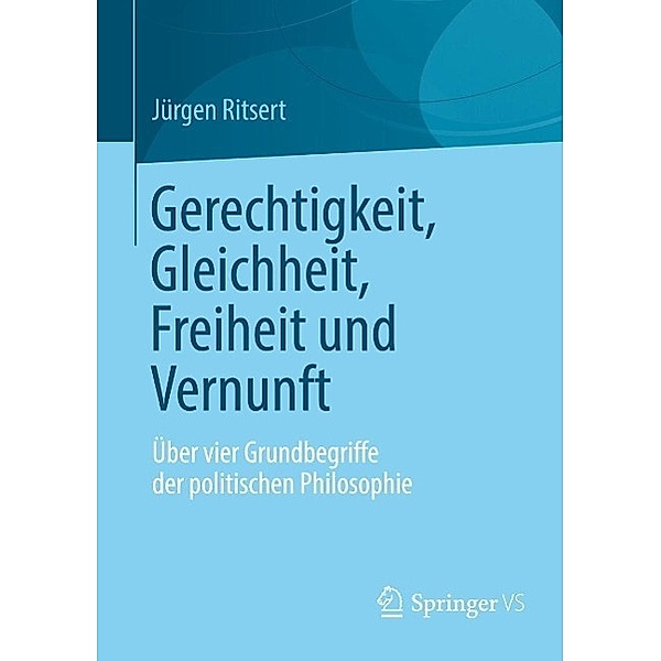 Gerechtigkeit, Gleichheit, Freiheit und Vernunft, Jürgen Ritsert