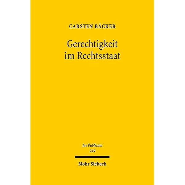 Gerechtigkeit im Rechtsstaat, Carsten Bäcker