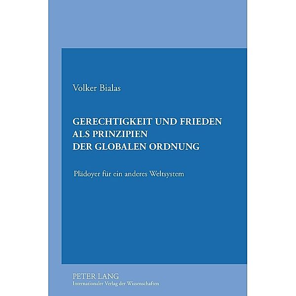 Gerechtigkeit und Frieden als Prinzipien der globalen Ordnung, Volker Bialas